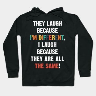 I'm different but they are all the same Hoodie